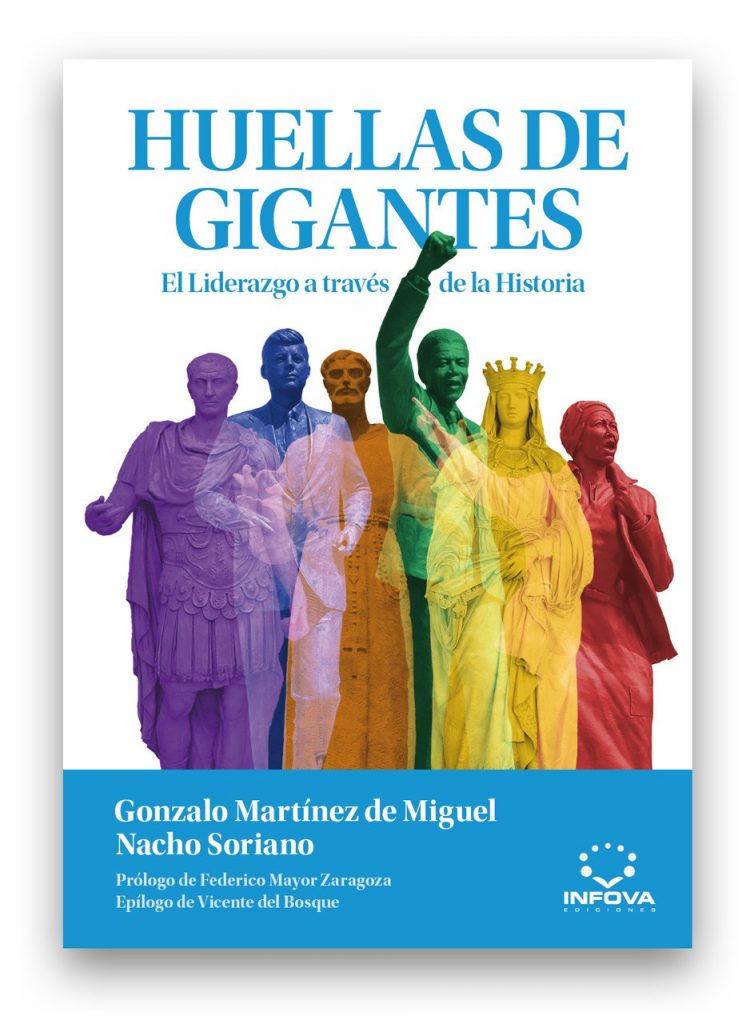 Huellas de gigantes El liderazgo a través de la historia Gonzalo Martínez de Miguel CEO Infova