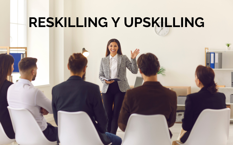 Reskilling y Upskilling: ¿Cómo impulsar el desarrollo de tus empleados?